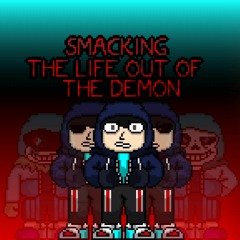 Insert Megalo For Me - SMACKING THE LIFE OUT OF THE DEMON