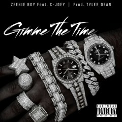 Gimme The Time Feat C-Joey (Prod. Tyler Dean)
