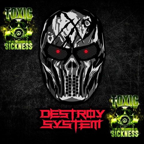 DESTROY SYSTEM / TOXIC SICKNESS GUEST MIX / FEBRUARY / 2022