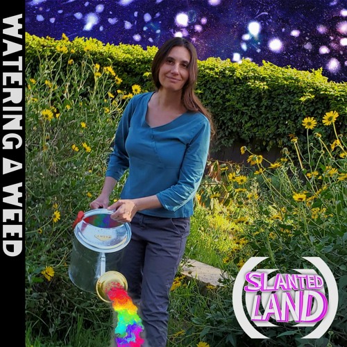 Watering A Weed - Album by Slanted Land