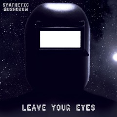 Leave Your Eyes