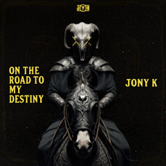 On The Road To My Destiny  - Jony K