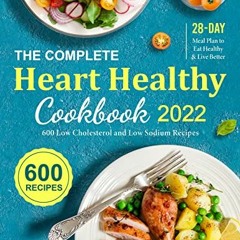 ACCESS EBOOK EPUB KINDLE PDF The Complete Heart Healthy Cookbook 2022: 600 Low Choles