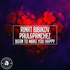 Rinat Bibikov, Paul&Panchez - Born To Make You Happy