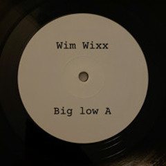 Wim Wixx- Big low A