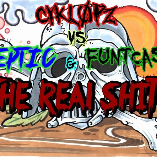 Cykl0pz Vs EPTIC & FuntCase - The Real Shit! (Double)
