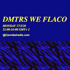 MIKE MNTZV / DMTRS WE FLACO Monday 17/2/20 GMT+ 2 @Cannibalradio.com
