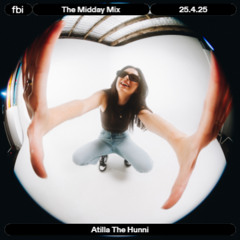The Midday Mix - Atilla The Hunni