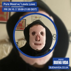 Pure Mood w/ Lewis Lowe - Radio Buena Vida 28.10.22