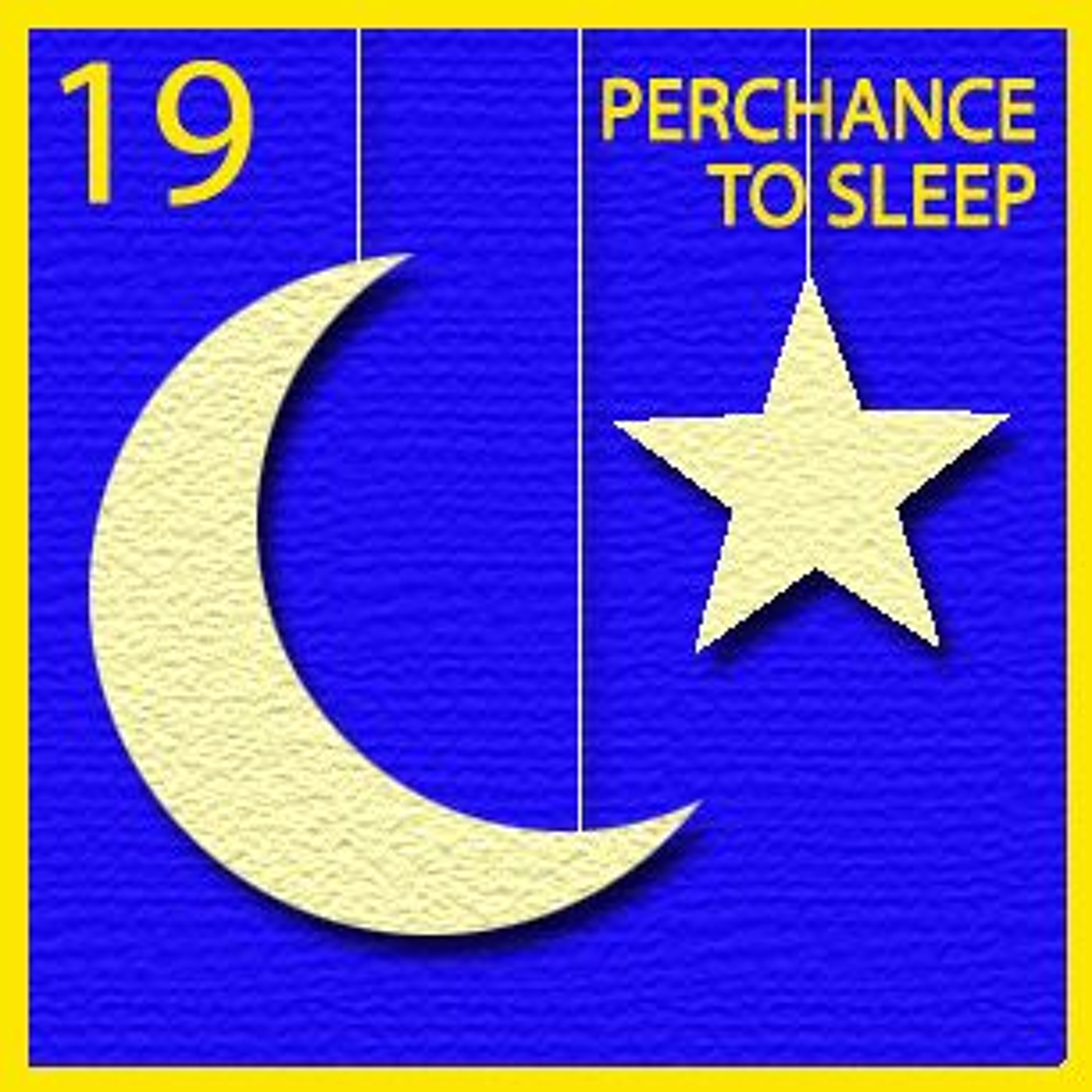 Perchance To Sleep