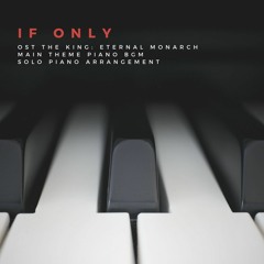 If Only ( 더 킹：영원의 군주 - The King : Eternal Monarch Main Theme) - Piano BGM MIDI