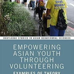Download⚡️Book [PDF] Empowering Asian Youth through Volunteering: Examples of Theory into