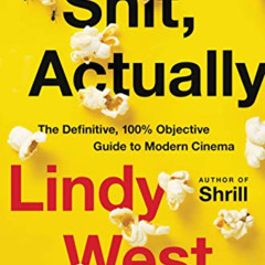 FREE EPUB 🖌️ Shit, Actually: The Definitive, 100% Objective Guide to Modern Cinema b