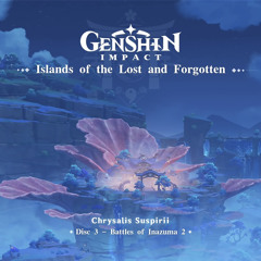 Islands of the Lost and Forgotten - Disc 3_ Battles of Inazuma 2｜Genshin Impact