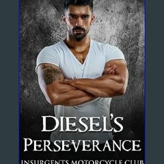 #^Download 📖 Diesel's Perseverance: Insurgents Motorcycle Club (Insurgents MC Romance Book 16)