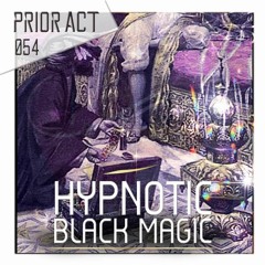PRIOR ACT #054 — Hypnotic Black Magic [Art Bei Ton]