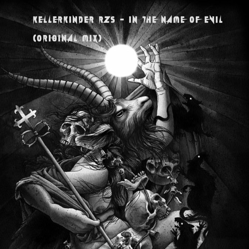 KELLERKINDER RZS - IN THE NAME OF EVIL (ORIGINAL MIX)