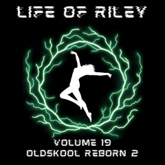 Life Of Riley Volume 19 Oldskool Reborn 2