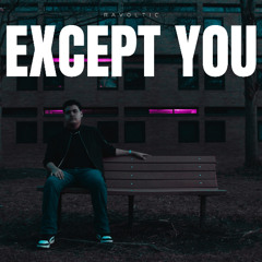 Except You [FVYDID]