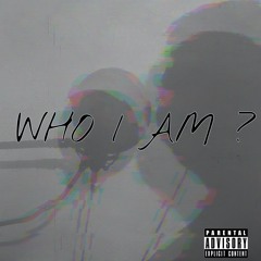 Who I am ?            PROD BY Sketchmyname & Vaegud