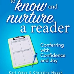 Ebook(download) To Know and Nurture a Reader: Conferring with Confidence and Joy
