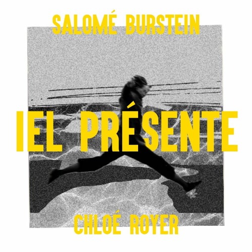 IEL PRÉSENTE / Salomé Burstein X Chloé Royer