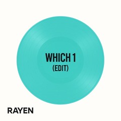 RAYEN - WHICH 1 (EDIT) FREE DL