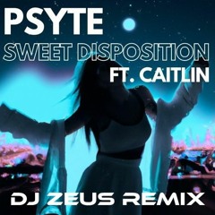 Psyte - Sweet Disposition ft. CAITLIN (DJ Zeus remix)