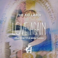 The Kid LAROI - LOVE AGAIN [Hardstyle Bootleg]