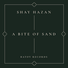 Shay Hazan - A Bite of Sand