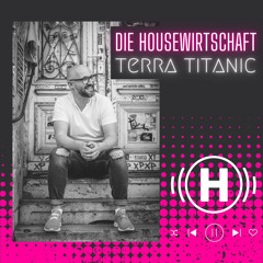 HouseWirtschaft - Terra Titanic