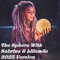 The Sphere With Sabrina & Lillemäe 2023 Version