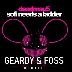 Geardy & Foss - Sofi Needs A Ladder (Bootleg) *Free Download*