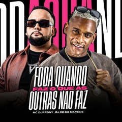 MC DURRONY - FODA QUANDO FAZ O QUE AS OUTRAS NÃO FAZ [ DJ RD DO MARTINS ]