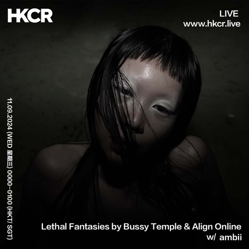 Lethal Fantasies by Bussy Temple & Align Online w/ ambii - 10/09/2024