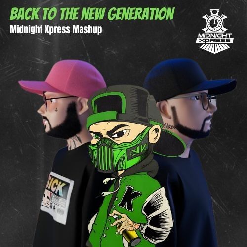 Back To The New Generation (Midnight Xpress Mashup)