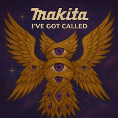 Makita - I've got called