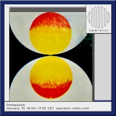 Omkesizze @ Operator Radio, 10 - 01 - 2024