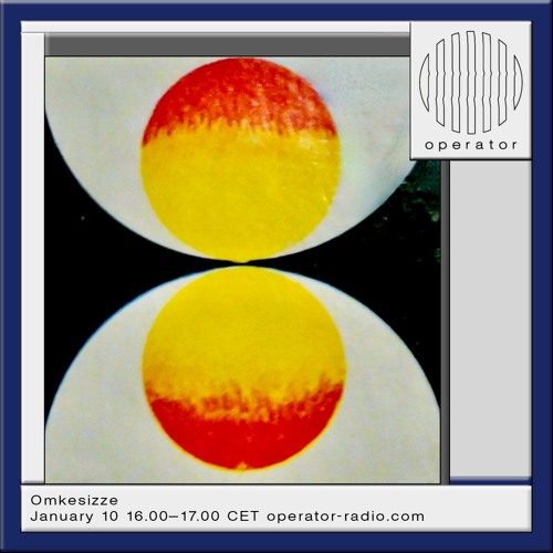 Omkesizze @ Operator Radio, 10 - 01 - 2024
