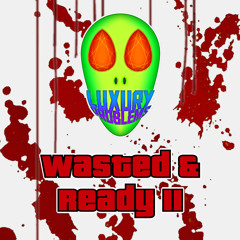Wasted & Ready II