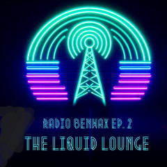 Radio Benwax Ep.2. - The Liquid Lounge