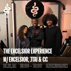 The Excelsior Experience w/ Excelsior, JTAI & GG - Aaja channel 2 - 18 12 24