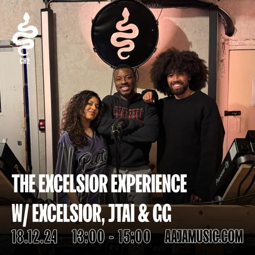 The Excelsior Experience w/ Excelsior, JTAI & GG - Aaja channel 2 - 18 12 24