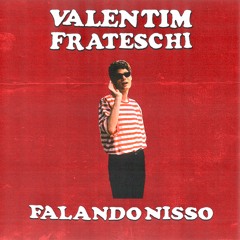 Valentim Frateschi - Falando Nisso