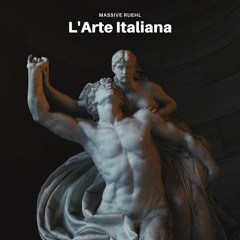 L' Arte Italiana - Massive Ruehl