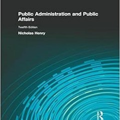 [Read] KINDLE PDF EBOOK EPUB Public Administration & Public Affairs by Nicholas Henry 💚