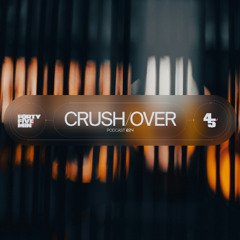 45Min' Podcast 024 // CRUSH/OVER