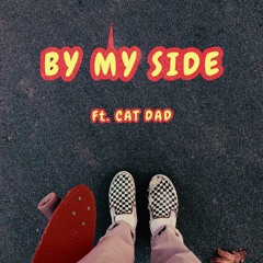 BY MY SIDE ft. CAT DAD