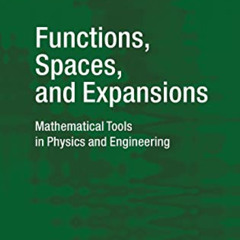 [Get] KINDLE 💌 Functions, Spaces, and Expansions: Mathematical Tools in Physics and