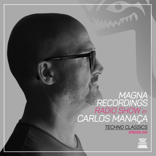 Magna Recordings Radio Show By Carlos Manaça 200 | Techno Classics
